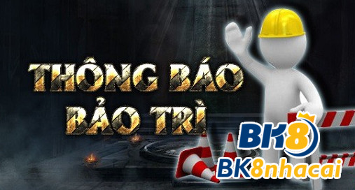 Giải đáp thắc mắc về nhà cái BK8 bảo trì là gì?