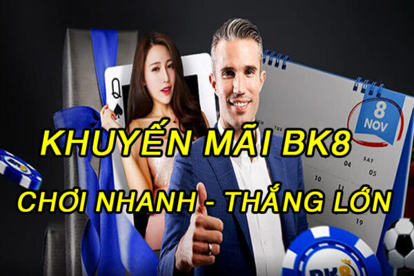 Khuyến mãi BK8 hấp dẫn, ưu đãi nhất hiện nay